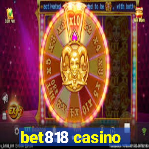 bet818 casino